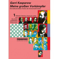 Garri Kasparow: MEINE GROSSEN VORKÄMPFER - BAND 1